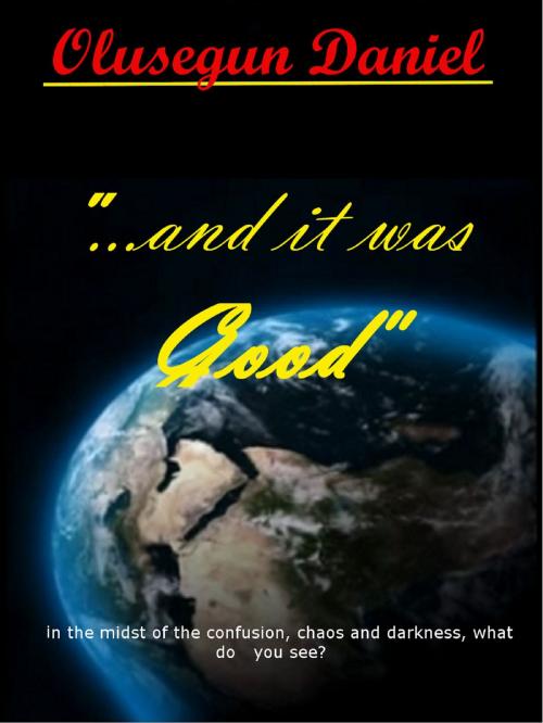 Cover of the book "...and it was Good" by Olusegun Daniel, Olusegun Daniel
