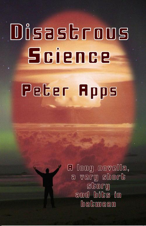 Cover of the book Disastrous Science by Peter Apps, Peter Apps