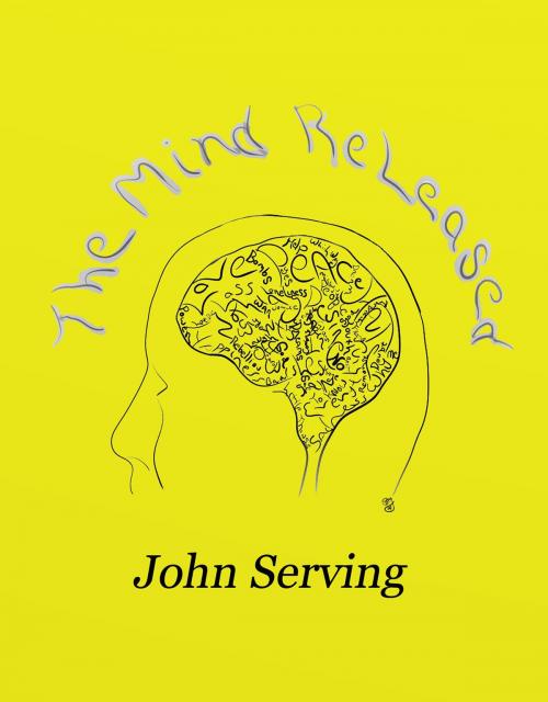 Cover of the book The Mind Released by John Serving, John Serving