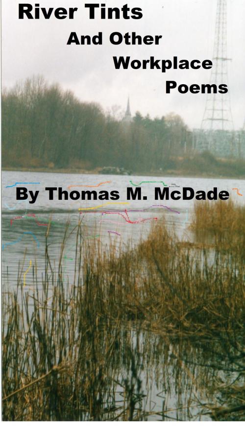 Cover of the book River Tints and Other Workplace Poems by Thomas M. McDade, Thomas M. McDade