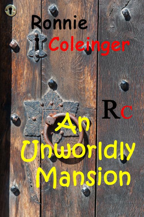 Cover of the book An Unworldly Mansion by Ronnie Coleinger, Ronnie Coleinger