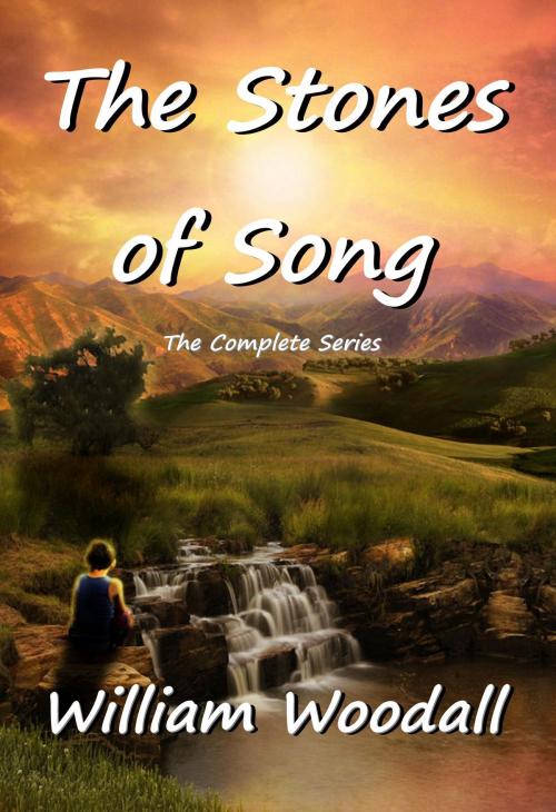Cover of the book The Stones of Song: The Complete Series by William Woodall, William Woodall