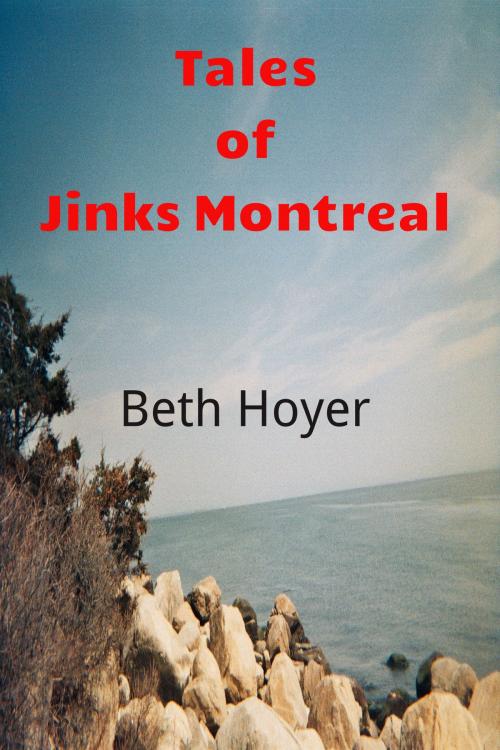 Cover of the book Tales of Jinks Montreal by Beth Hoyer, Beth Hoyer
