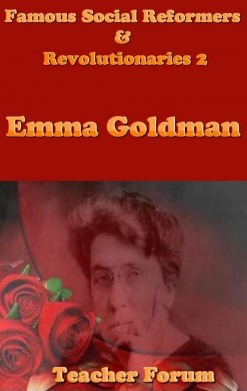 Cover of the book Famous Social Reformers & Revolutionaries 2: Emma Goldman by Teacher Forum, Raja Sharma