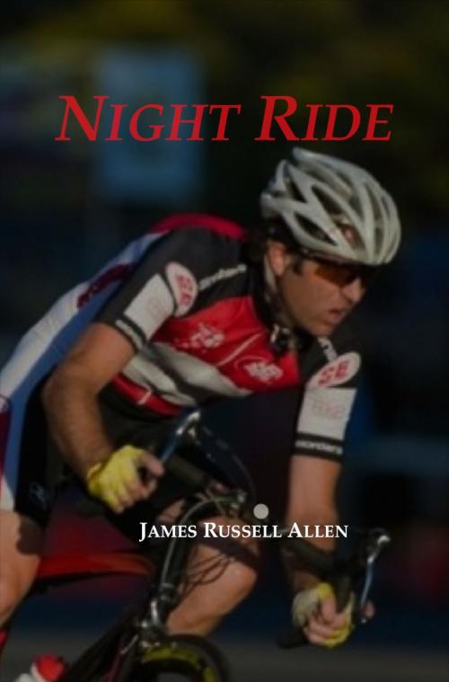 Cover of the book Night Ride by James Russell Allen, James Russell Allen