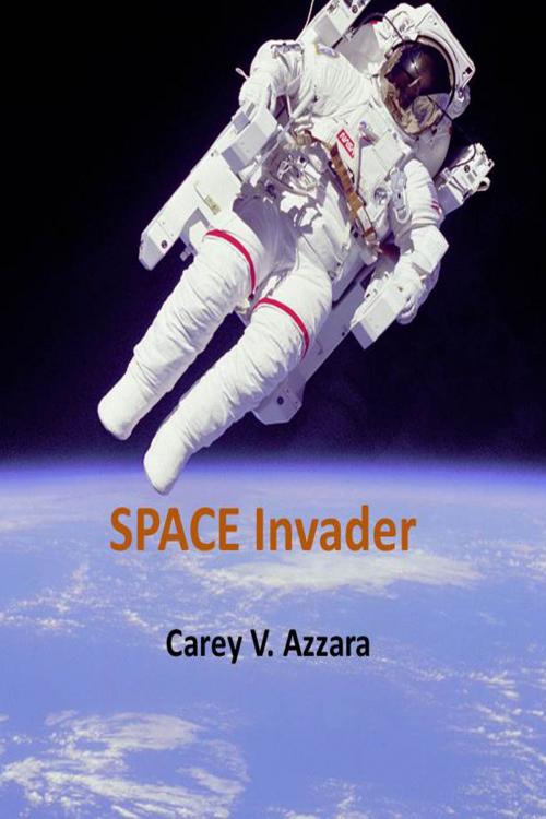 Cover of the book Space Invader by Carey Azzara, Carey Azzara