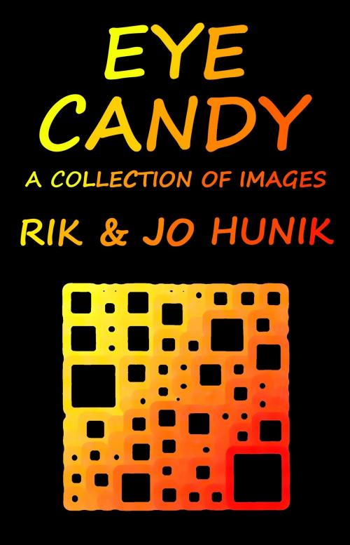 Cover of the book Eye Candy A Collection Of Images by Rik Hunik, Rik Hunik