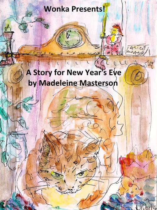 Cover of the book Wonka Presents! A Story for New Year's Eve by Madeleine Masterson, Madeleine Masterson