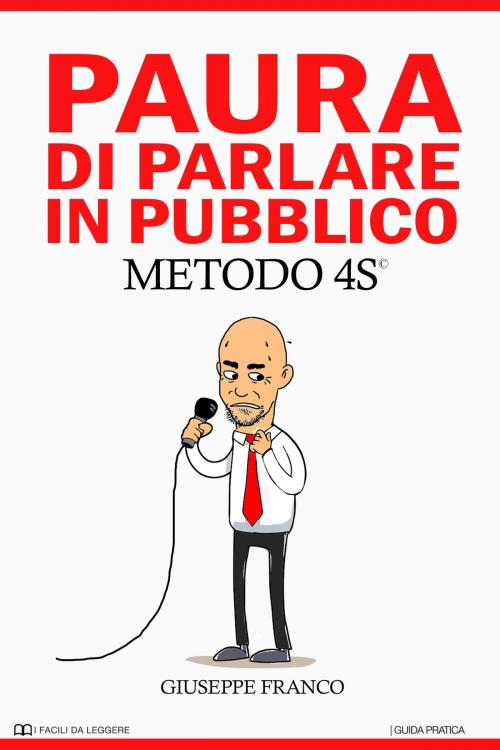 Cover of the book Paura di Parlare in Pubblico. METODO 4S by Giuseppe Franco Sr, Giuseppe Franco, Sr