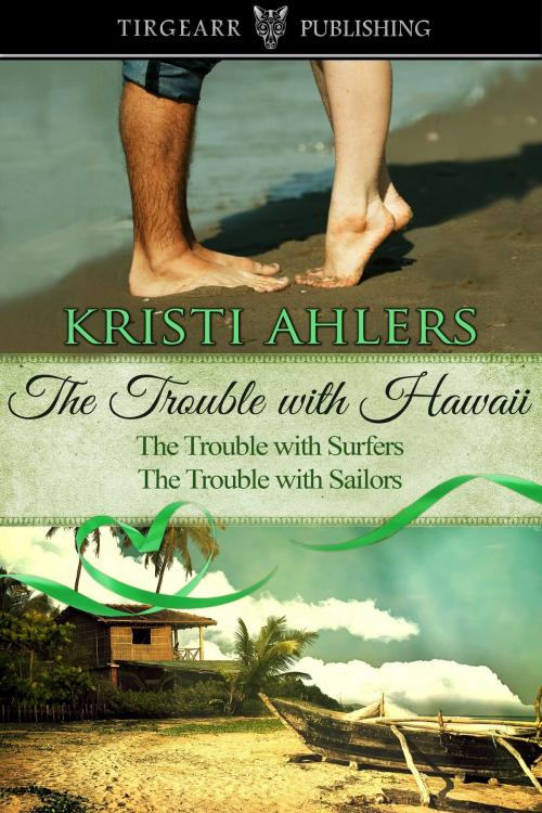 Cover of the book The Trouble with Hawaii Duet by Kristi Ahlers, Tirgearr Publishing