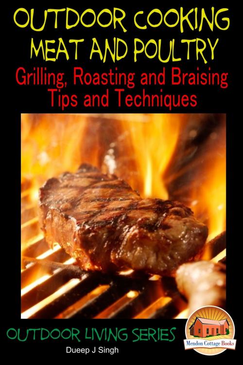 Cover of the book Outdoor Cooking: Meat and Poultry Grilling, Roasting and Braising Tips and Techniques by Dueep J. Singh, Mendon Cottage Books
