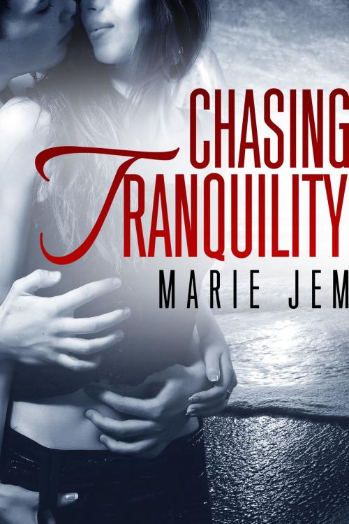 Cover of the book Chasing Tranquility by Marie Jem, Marie Jem