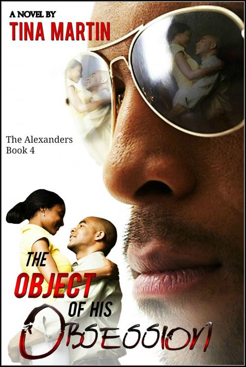 Cover of the book The Object of His Obsession (The Alexanders Book 4) by Tina Martin, Tina Martin