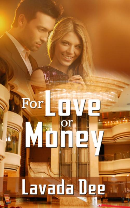 Cover of the book For Love or Money by Lavada Dee, Lavada Dee