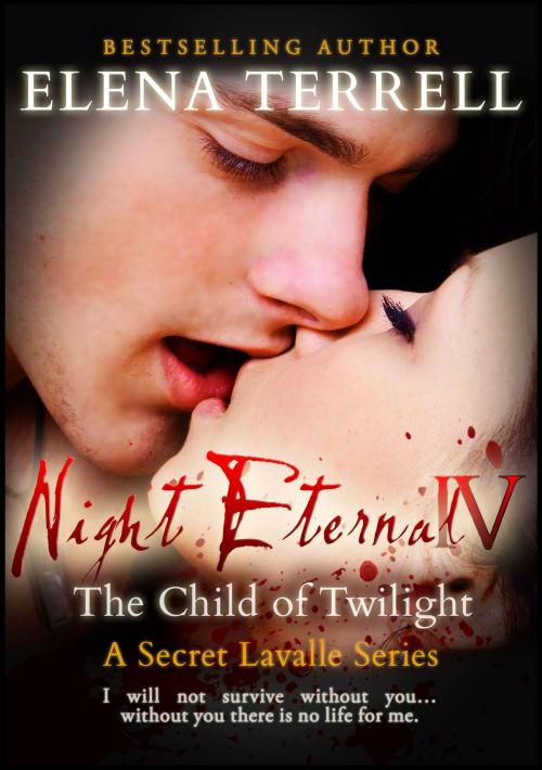 Cover of the book The Child of Twilight: Night Eternal 4 by Elena Terrell, Sandra Ross