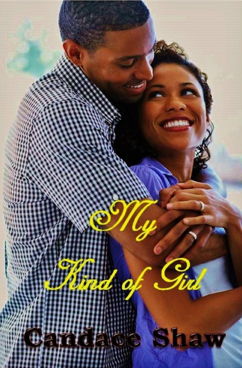Cover of the book My Kind of Girl by Candace Shaw, Candace Shaw