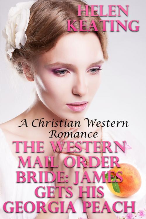 Cover of the book The Western Mail Order Bride: James Gets His Georgia Peach (A Christian Western Romance) by Helen Keating, Lisa Castillo-Vargas