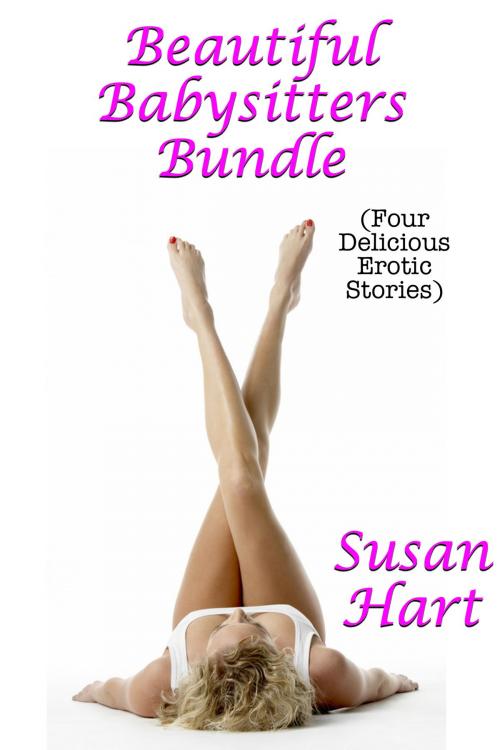 Cover of the book Beautiful Babysitters Bundle (Four Delicious Erotic Stories) by Susan Hart, Lisa Castillo-Vargas