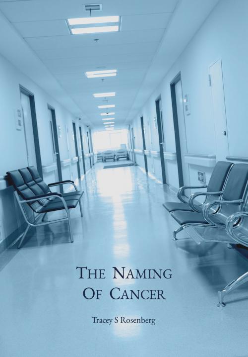 Cover of the book The Naming Of Cancer by Tracey S Rosenberg, Neon Books