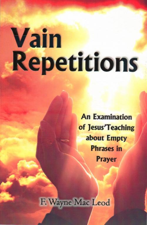 Cover of the book Vain Repetitions by F. Wayne Mac Leod, F. Wayne Mac Leod