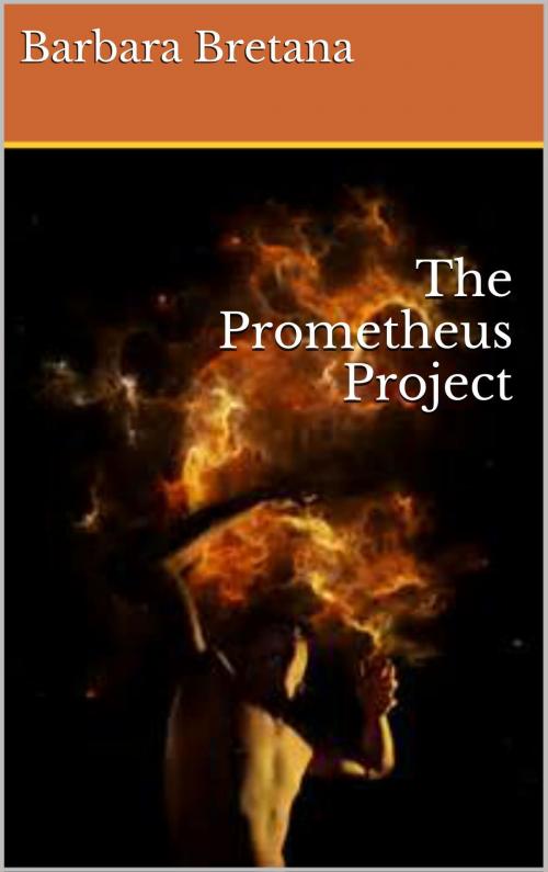Cover of the book The Prometheus Project by Barbara Bretana, Barbara Bretana