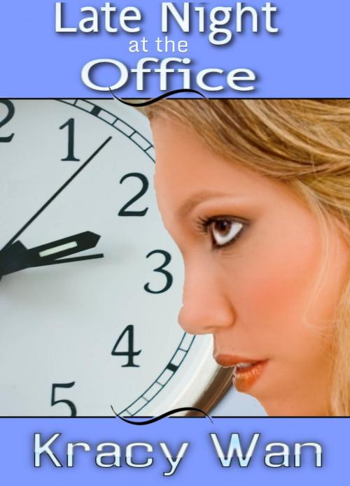Cover of the book Late Night at the Office by Kracy Wan, Kracy Wan
