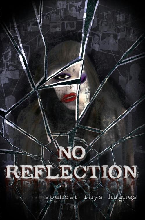 Cover of the book No Reflection by Spencer Hughes, Spencer Hughes