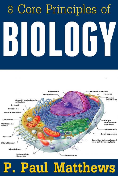 Cover of the book 8 Core Principles of Biology by P. Paul Matthews, P. Paul Matthews