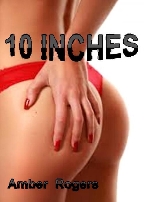 Cover of the book 10 Inches by Amber Rogers, Amber Rogers