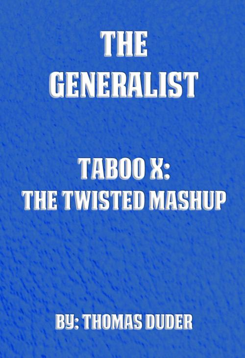 Cover of the book The Generalist: Taboo X: The Twisted Mashup by Thomas Duder, Thomas Duder