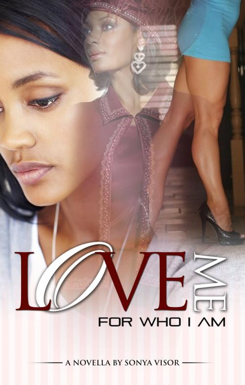 Cover of the book Love Me for Who I Am by Sonya Visor, Sonya Visor