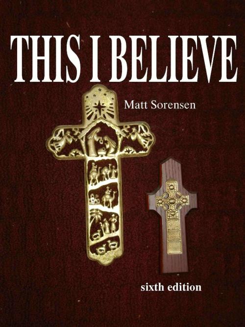 Cover of the book This, I Believe by Matt Sorensen, Matt Sorensen