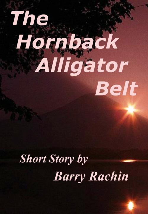 Cover of the book The Hornback Alligator Belt by Barry Rachin, Barry Rachin