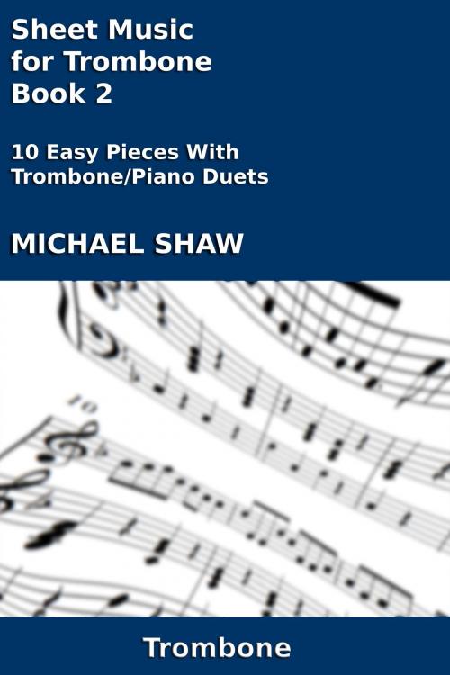 Cover of the book Sheet Music for Trombone: Book 2 by Michael Shaw, Michael Shaw