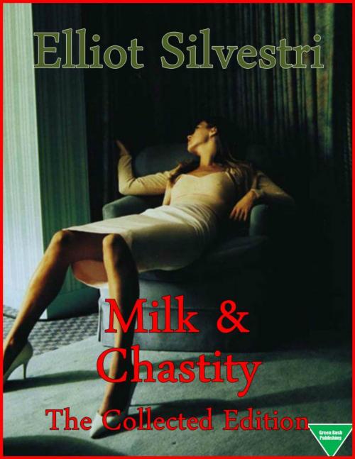 Cover of the book Milk & Chastity: The Collected Edition by Elliot Silvestri, Elliot Silvestri