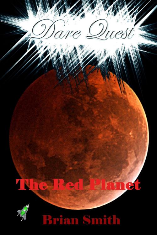 Cover of the book Dare Quest: The Red Planet by Brian Smith, Brian Smith