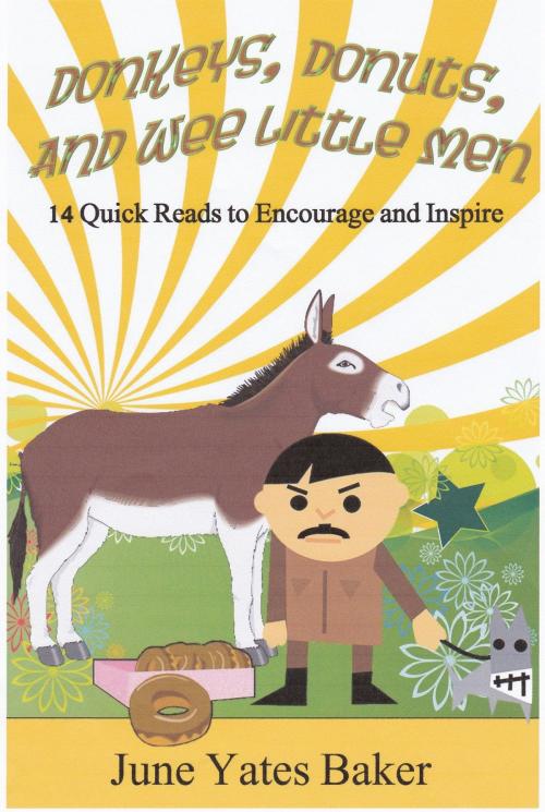 Cover of the book Donkeys, Donuts, and Wee Little Men: 14 Quick Reads to Encourage and Inspire by June Yates-Boykin, June Yates-Boykin