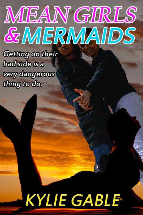 Cover of the book Mean Girls and Mermaids by Kylie Gable, Kylie Gable