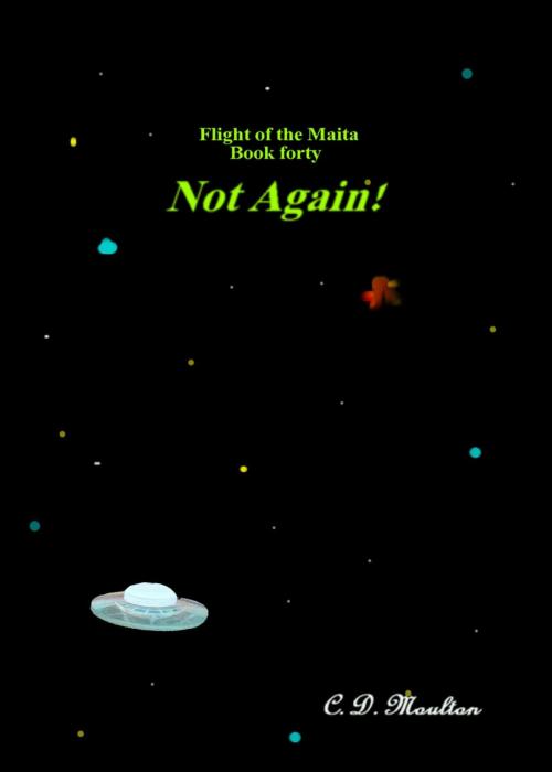 Cover of the book Flight of the Maita Book 40: Not Again! by CD Moulton, CD Moulton
