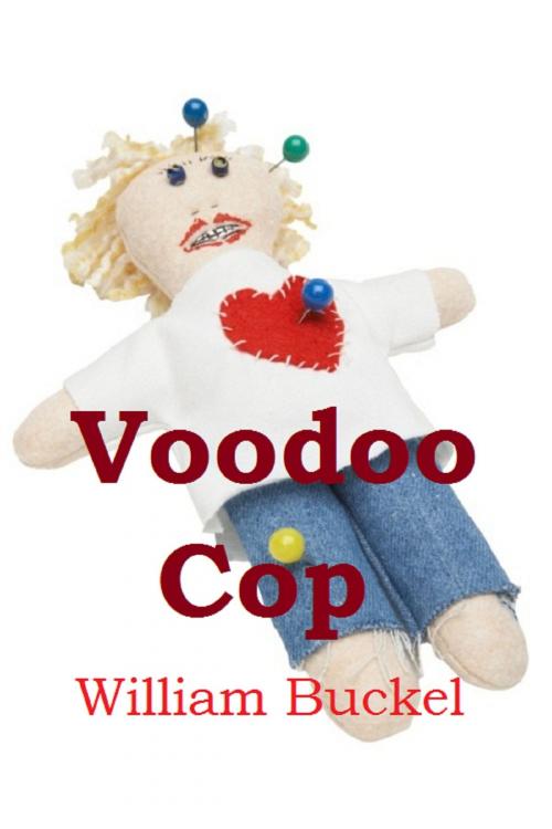 Cover of the book Voodoo Cop by William Buckel, William Buckel