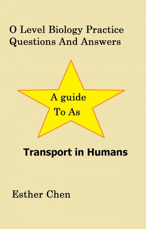 Cover of the book O Level Biology Practice Questions And Answers Transport In Human by Esther Chen, Esther Chen