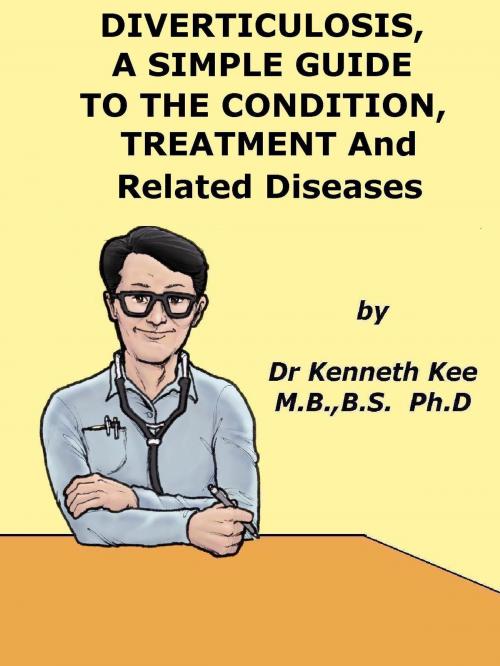 Cover of the book Diverticulosis, A Simple Guide to the Condition, Treatment and Related Diseases by Kenneth Kee, Kenneth Kee