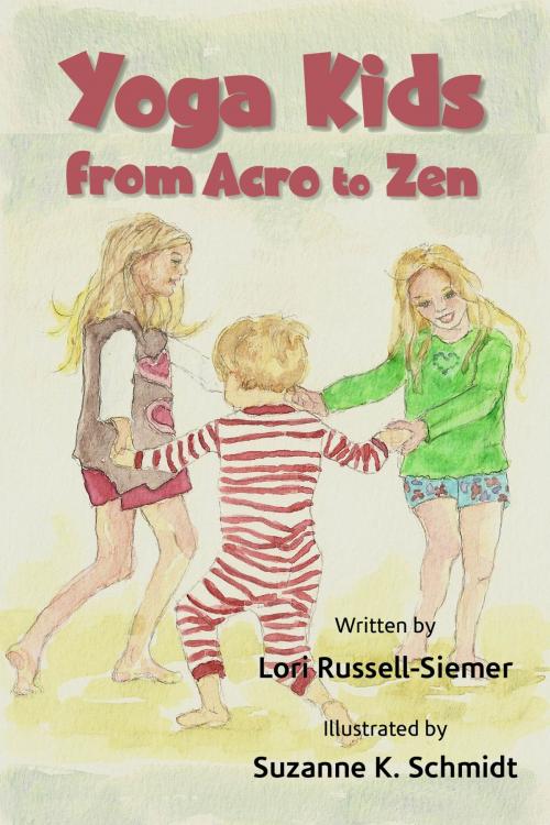 Cover of the book Yoga Kids from Acro to Zen by Lori Russell-Siemer, Lori Russell-Siemer