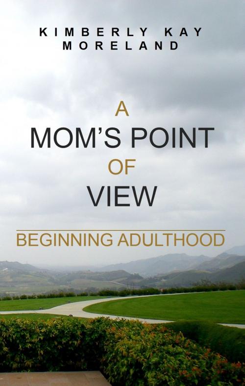 Cover of the book A Mom's Point Of View: Beginning Adulthood by Kimberly Moreland, Kimberly Moreland