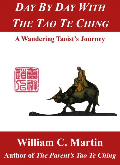 Cover of the book Day by Day With the Tao Te Ching: A Wandering Taoist's Journey by William Martin, William Martin