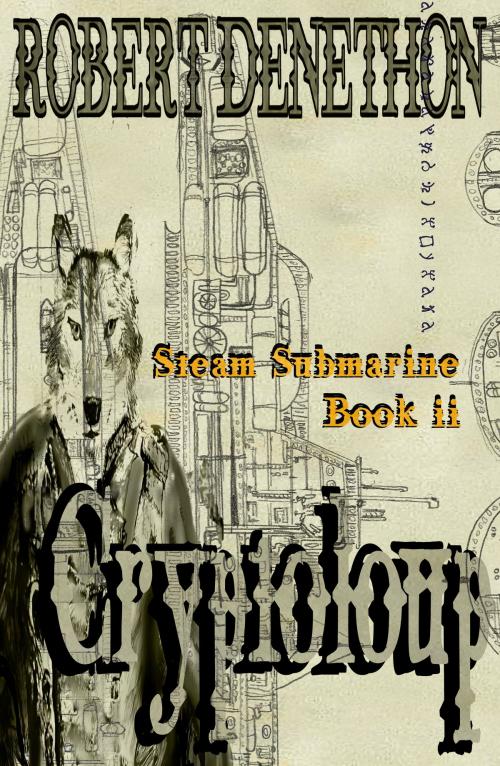 Cover of the book Steam Submarine Cryptoloup by Robert Denethon, Robert Denethon
