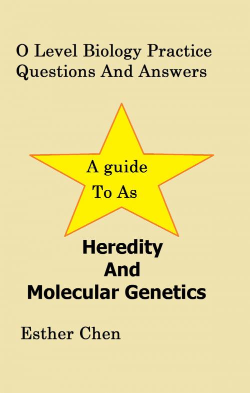 Cover of the book O Level Biology Practice Questions And Answers: Heredity And Molecular Genetics by Esther Chen, Esther Chen