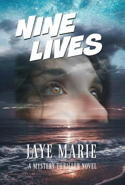 Cover of the book Nine Lives by Jaye Marie, Jaye Marie