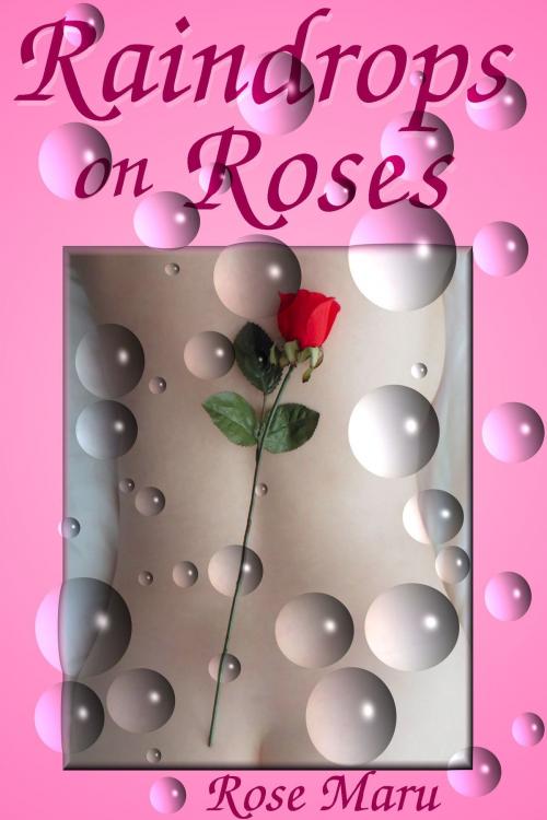 Cover of the book Raindrops on Roses by Rose Maru, Rose Maru