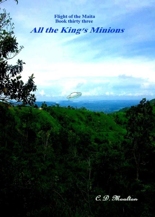 Cover of the book Flight of the Maita Book 33: All the King's Minions by CD Moulton, CD Moulton
